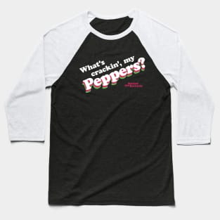 What's Crackin', My Peppers? Baseball T-Shirt